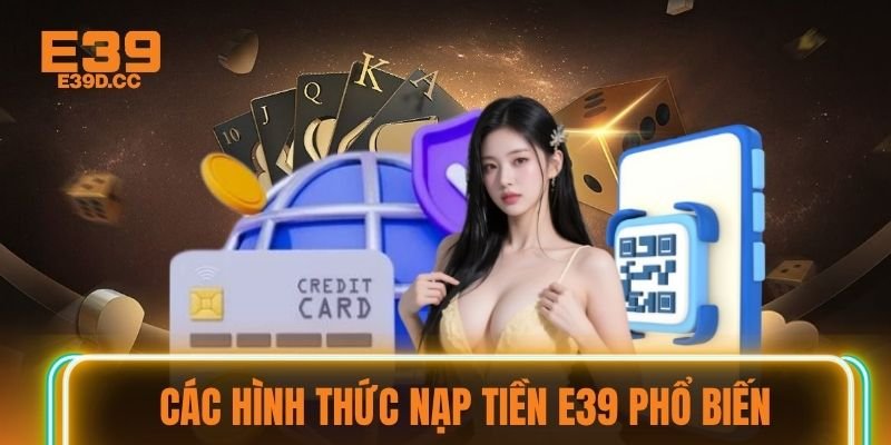 Các hình thức nạp tiền E39 phổ biến