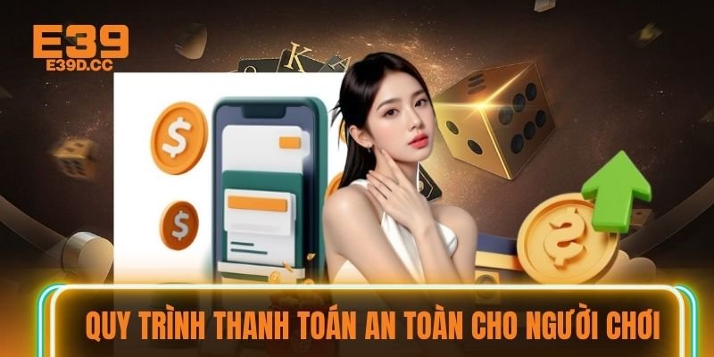 Quy trình thanh toán an toàn cho người chơi Quy trình thanh toán an toàn cho người chơi