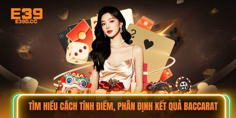 Tìm hiểu cách tính điểm, phân định kết quả Baccarat Tìm hiểu cách tính điểm, phân định kết quả Baccarat